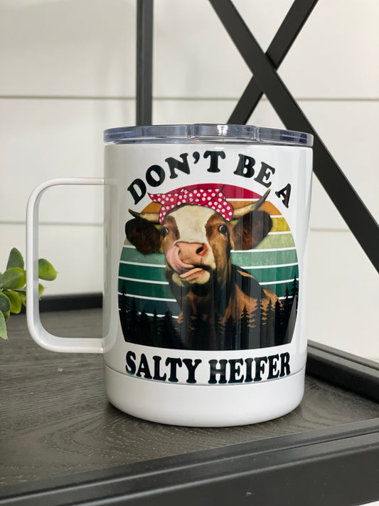 Don’t Be A Salty Heifer Travel Mug | 11oz Western Coffee Cup