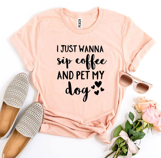 Sip Coffee And Pet My Dog Tee | Dog Mom Graphic Shirt