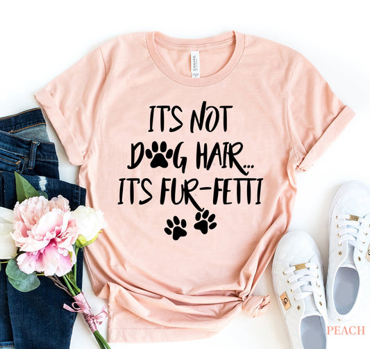 It’s Not Dog Hair, It’s Fur-Fetti Graphic Tee