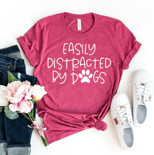 Easily Distracted By Dogs Tee | Funny Dog Lover Shirt