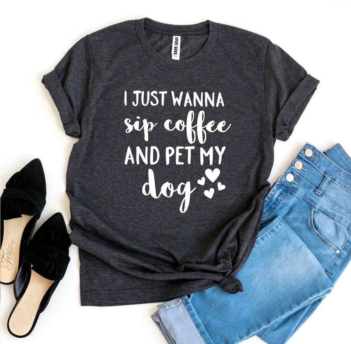 Sip Coffee And Pet My Dog Tee | Dog Mom Graphic Shirt