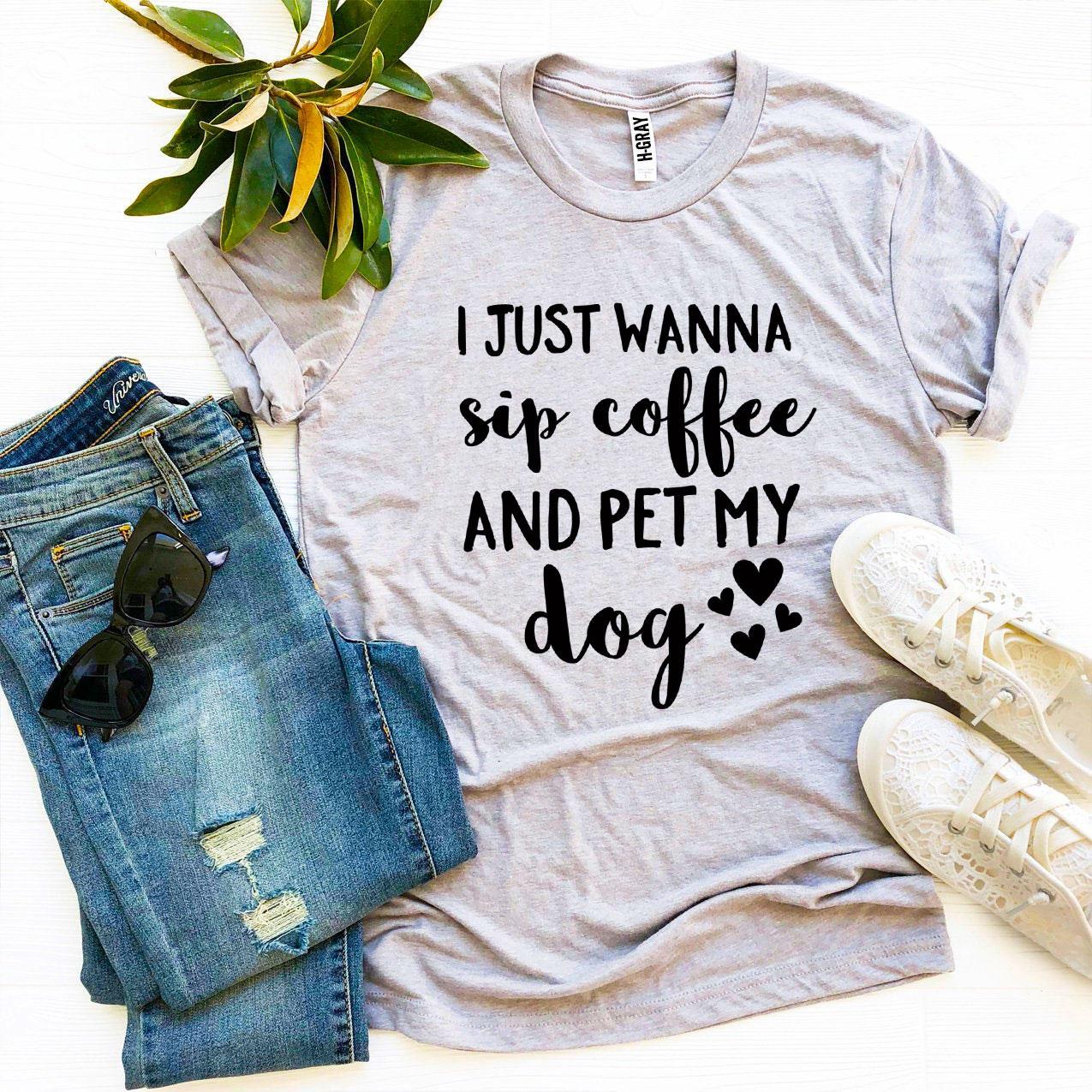 Sip Coffee And Pet My Dog Tee | Dog Mom Graphic Shirt