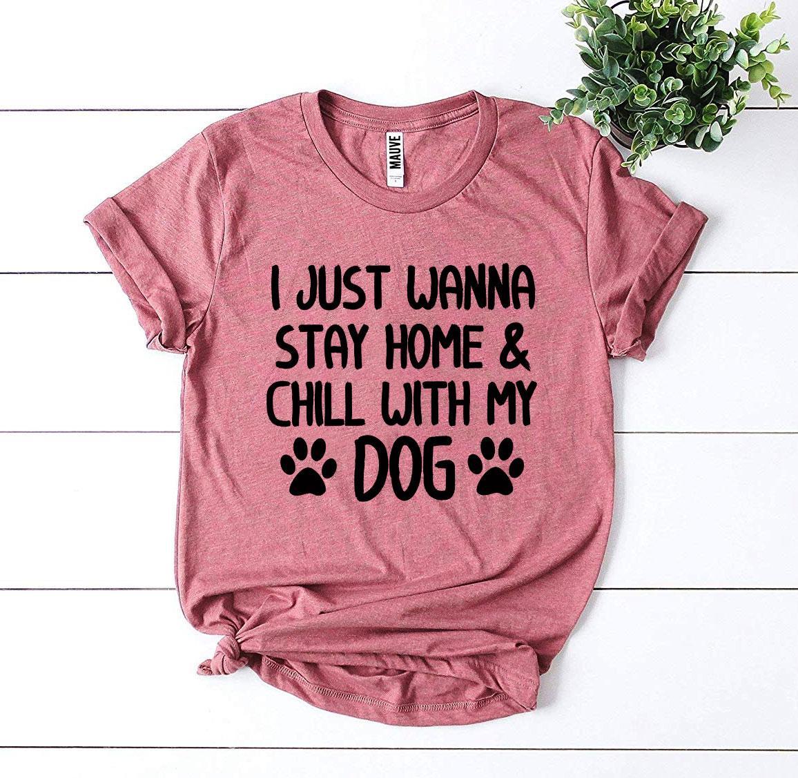 Stay Home & Chill With My Dog Graphic Tee