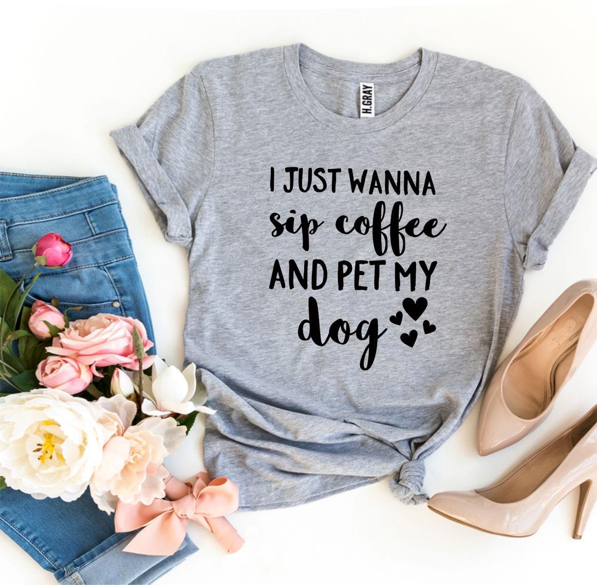 Sip Coffee And Pet My Dog Tee | Dog Mom Graphic Shirt